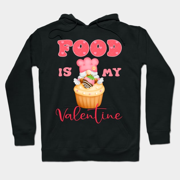 Cupcake Food Is My Valentine Hoodie by Hensen V parkes